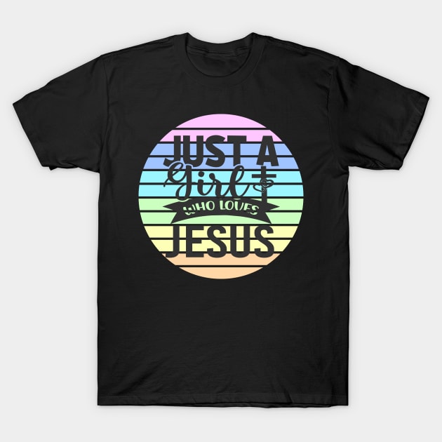 Just A Girl who Loves Jesus T-Shirt by CBV